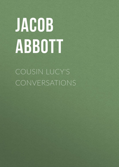 Скачать книгу Cousin Lucy&apos;s Conversations