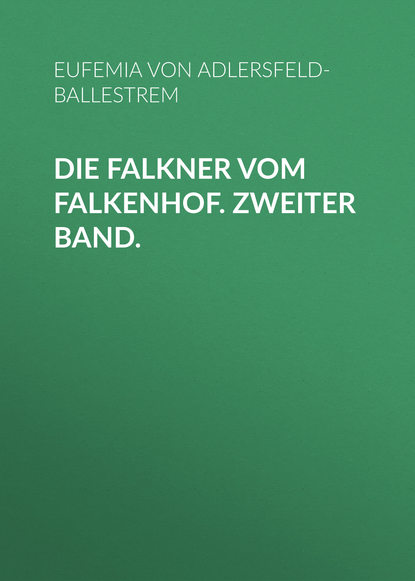 Скачать книгу Die Falkner vom Falkenhof. Zweiter Band.