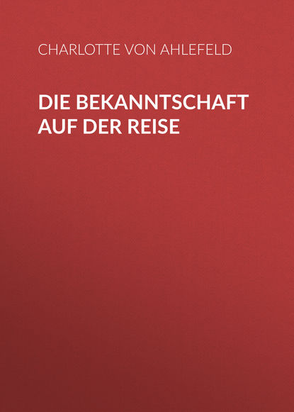 Скачать книгу Die Bekanntschaft auf der Reise