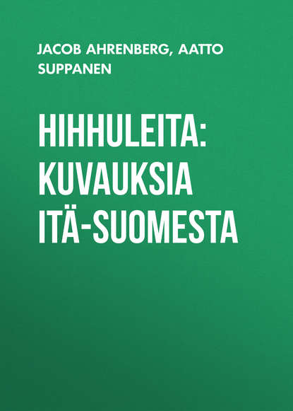 Hihhuleita: Kuvauksia Itä-Suomesta