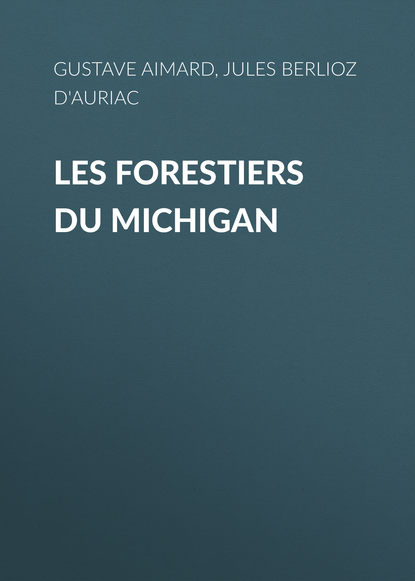 Скачать книгу Les Forestiers du Michigan
