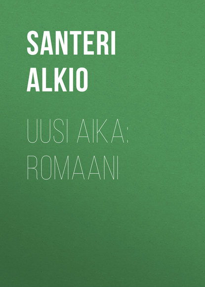 Скачать книгу Uusi aika: Romaani