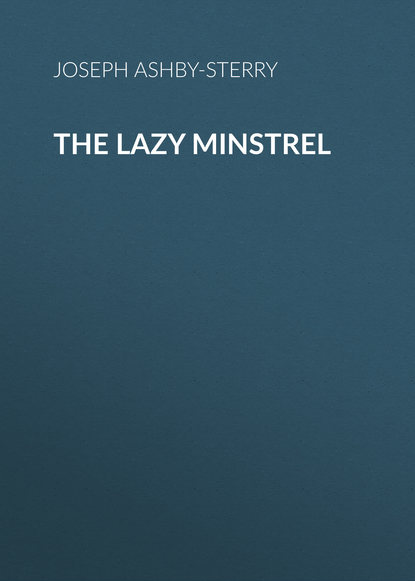Скачать книгу The Lazy Minstrel