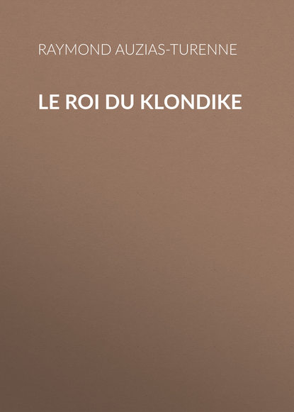 Скачать книгу Le roi du Klondike