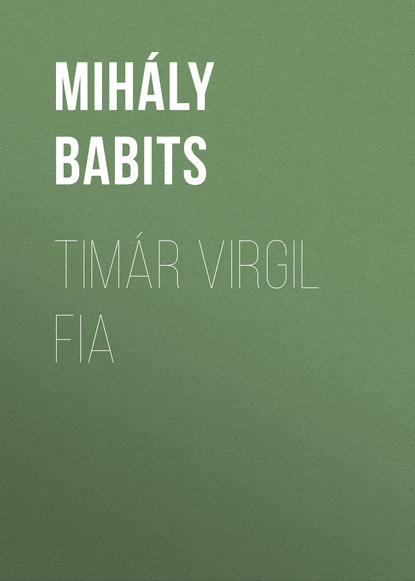 Скачать книгу Timár Virgil fia