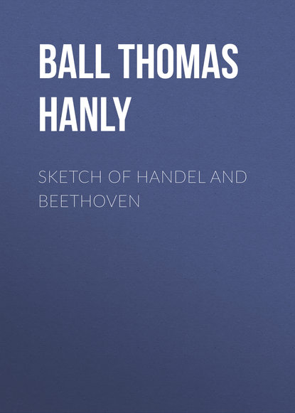 Скачать книгу Sketch of Handel and Beethoven