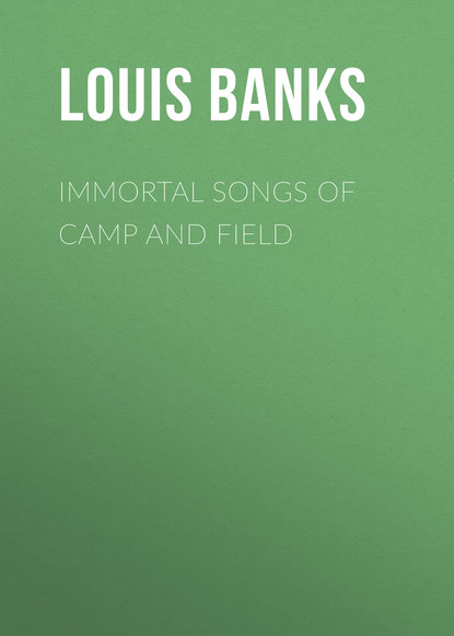 Скачать книгу Immortal Songs of Camp and Field