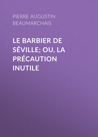 Le barbier de Séville; ou, la précaution inutile