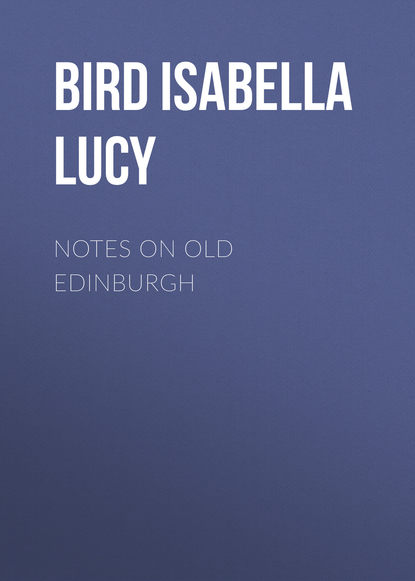 Скачать книгу Notes on Old Edinburgh