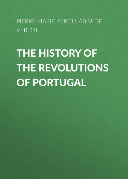 Скачать книгу The History of the Revolutions of Portugal