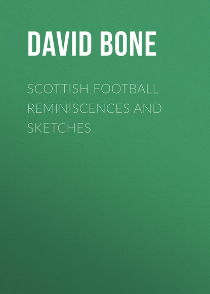 Скачать книгу Scottish Football Reminiscences and Sketches