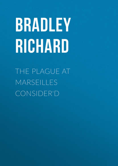 Скачать книгу The Plague at Marseilles Consider'd