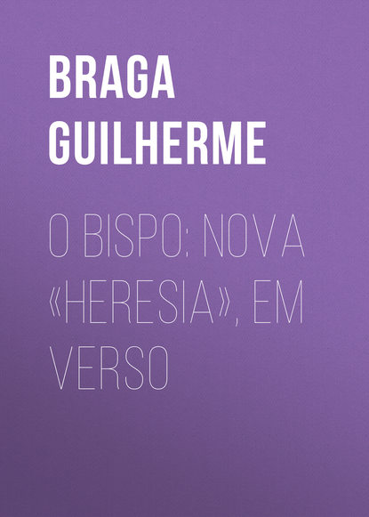 Скачать книгу O Bispo: Nova «Heresia», em verso