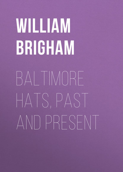 Скачать книгу Baltimore Hats, Past and Present