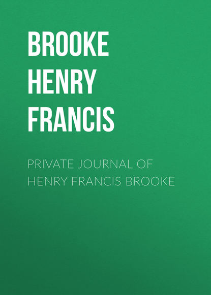 Скачать книгу Private Journal of Henry Francis Brooke
