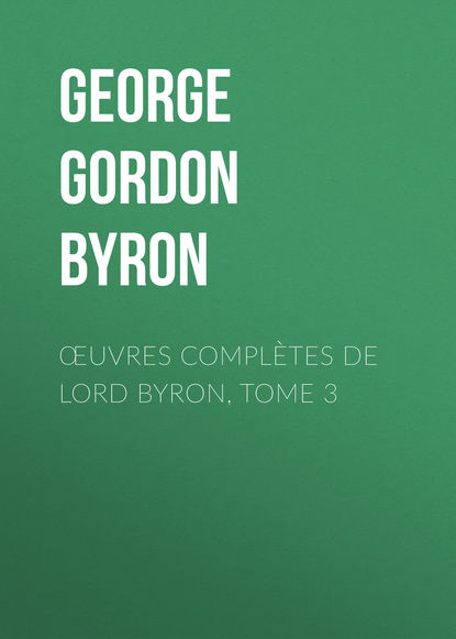 Скачать книгу Œuvres complètes de lord Byron, Tome 3
