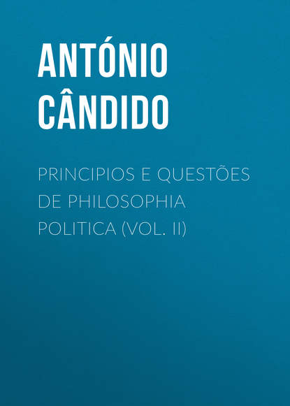 Скачать книгу Principios e questões de philosophia politica (Vol. II)