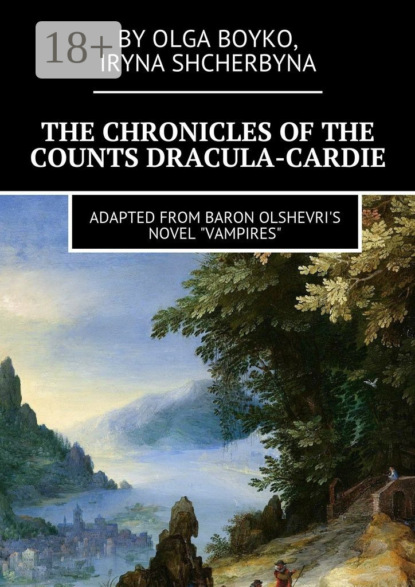 Скачать книгу The Chronicles of the Counts Dracula-Cardie. Adapted from Baron Olshevris novel «Vampires»