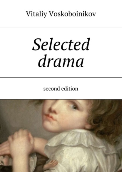 Скачать книгу Selected drama. Second edition