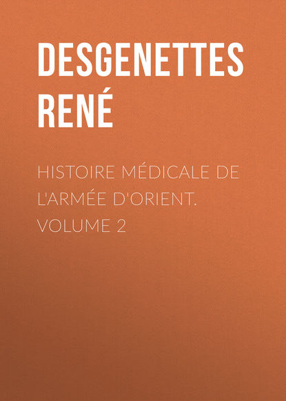 Скачать книгу Histoire Médicale de l'Armée d'Orient. Volume 2