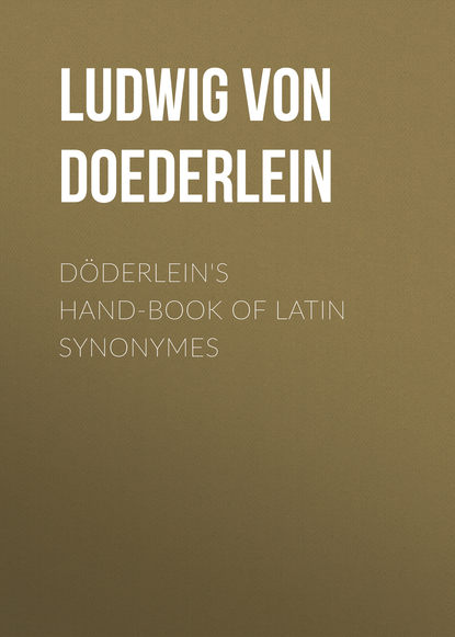 Скачать книгу Döderlein's Hand-book of Latin Synonymes