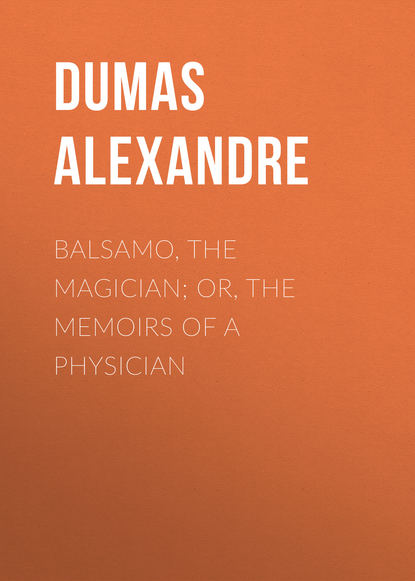 Скачать книгу Balsamo, the Magician; or, The Memoirs of a Physician