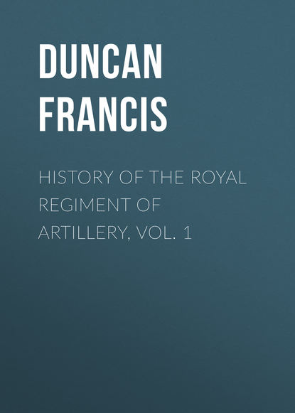 Скачать книгу History of the Royal Regiment of Artillery, Vol. 1