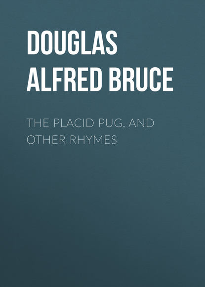 Скачать книгу The Placid Pug, and Other Rhymes