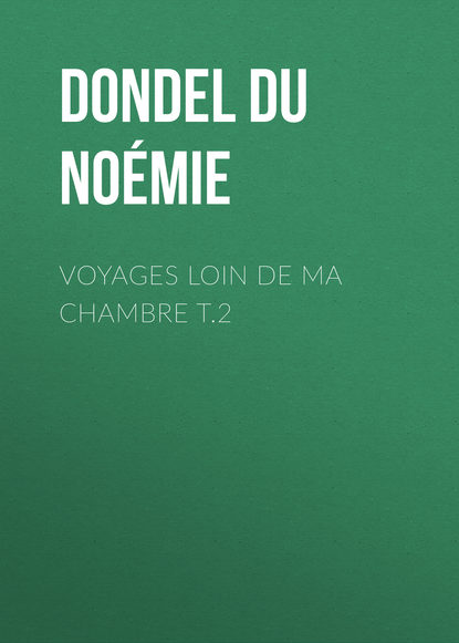 Скачать книгу Voyages loin de ma chambre t.2