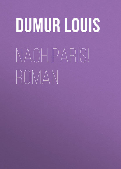 Nach Paris! Roman