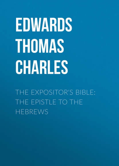 Скачать книгу The Expositor's Bible: The Epistle to the Hebrews