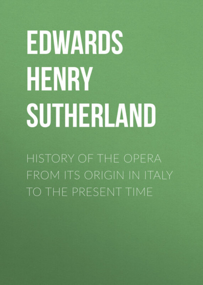 Скачать книгу History of the Opera from its Origin in Italy to the present Time