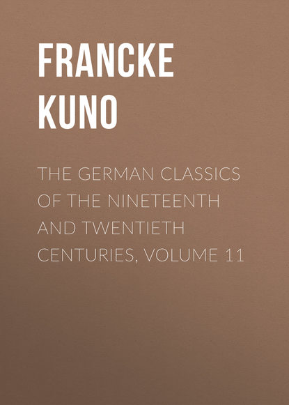 Скачать книгу The German Classics of the Nineteenth and Twentieth Centuries, Volume 11