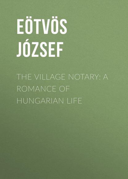 Скачать книгу The Village Notary: A Romance of Hungarian Life