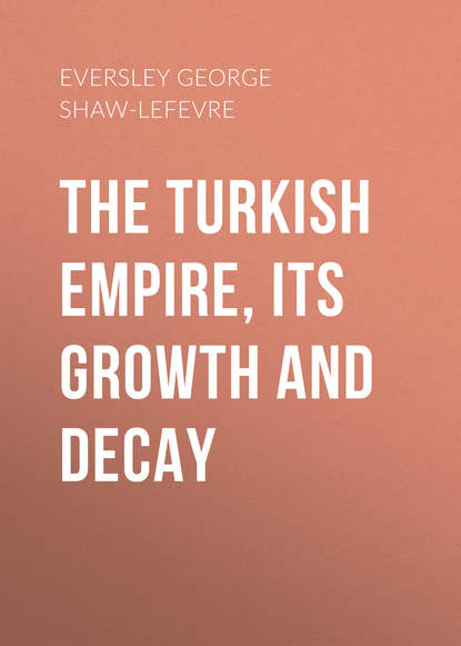 Скачать книгу The Turkish Empire, its Growth and Decay