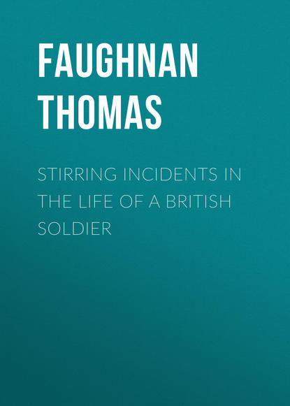 Скачать книгу Stirring Incidents In The Life of a British Soldier