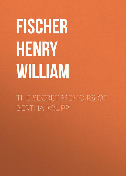 Скачать книгу The Secret Memoirs of Bertha Krupp