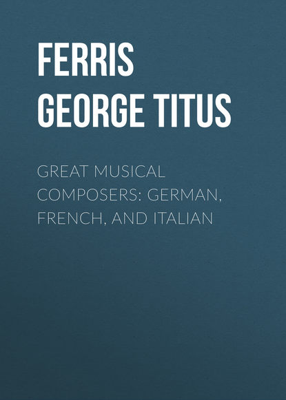 Скачать книгу Great Musical Composers: German, French, and Italian