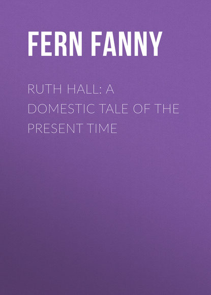 Ruth Hall: A Domestic Tale of the Present Time