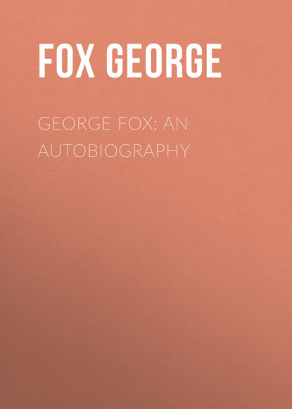 Скачать книгу George Fox: An Autobiography