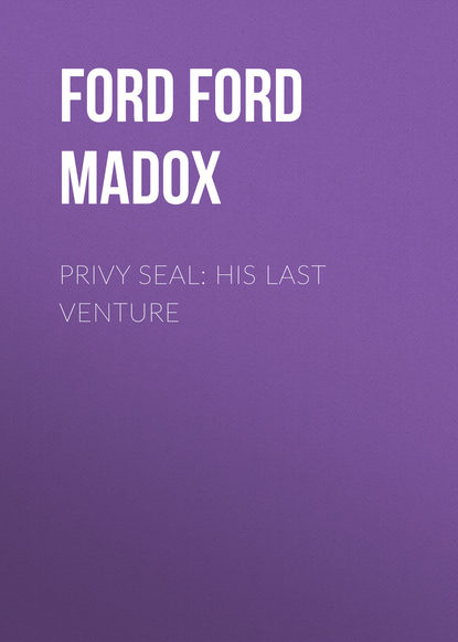 Скачать книгу Privy Seal: His Last Venture