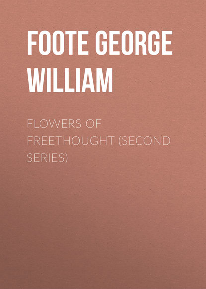 Скачать книгу Flowers of Freethought (Second Series)