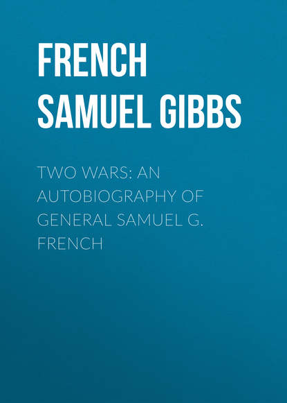 Скачать книгу Two Wars: An Autobiography of General Samuel G. French