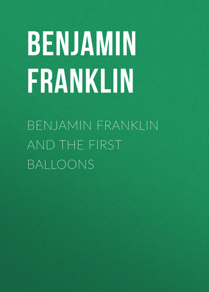 Скачать книгу Benjamin Franklin and the First Balloons