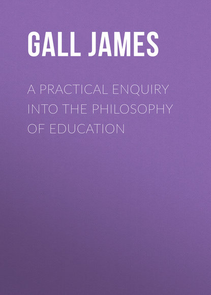 Скачать книгу A Practical Enquiry into the Philosophy of Education