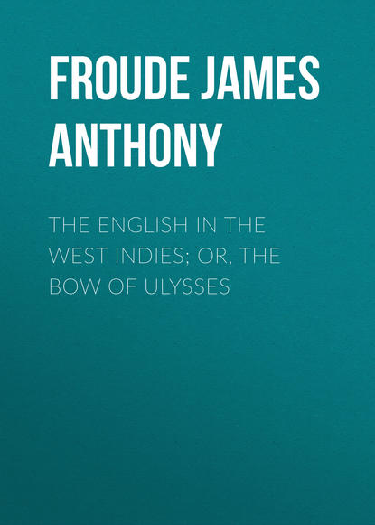 Скачать книгу The English in the West Indies; Or, The Bow of Ulysses