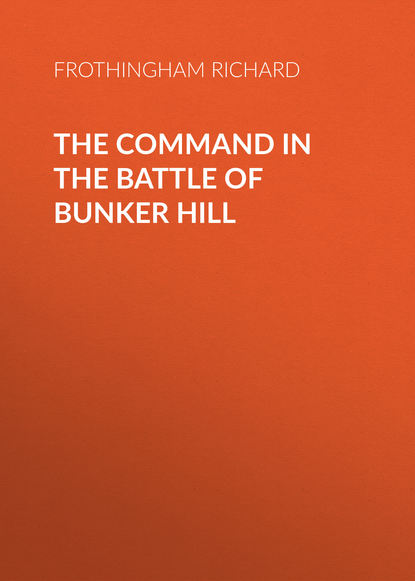 Скачать книгу The Command in the Battle of Bunker Hill