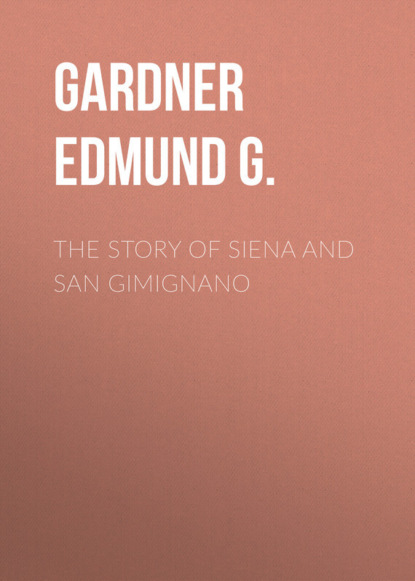 Скачать книгу The Story of Siena and San Gimignano
