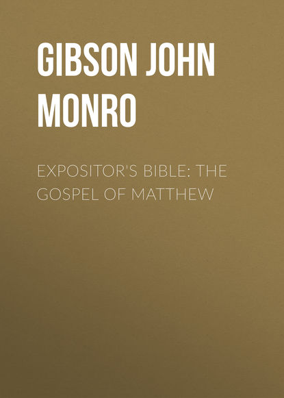 Скачать книгу Expositor's Bible: The Gospel of Matthew