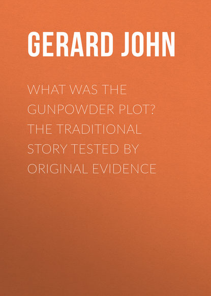 Скачать книгу What was the Gunpowder Plot? The Traditional Story Tested by Original Evidence